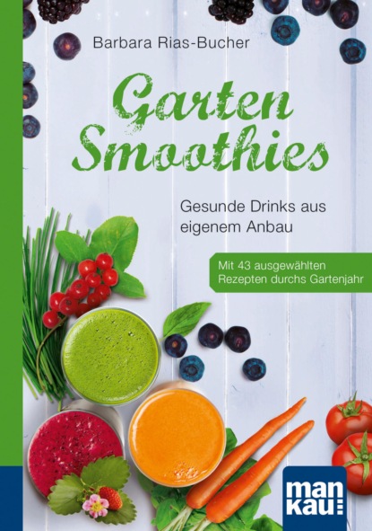 Garten-Smoothies. Kompakt-Ratgeber (Barbara Rias-Bucher). 