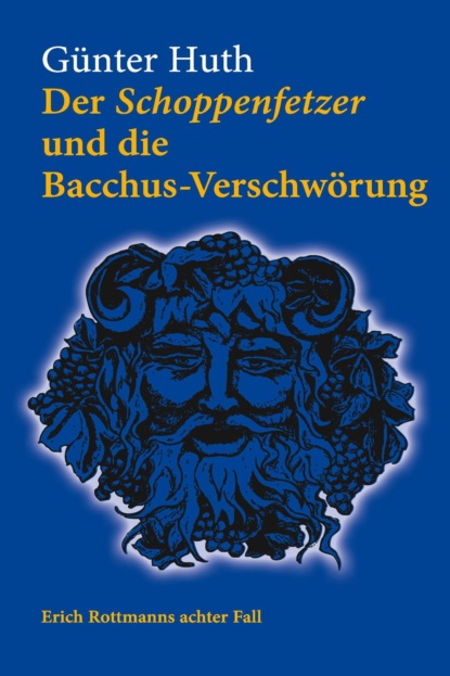 Der Schoppenfetzer und die Bacchus-Verschwörung (Günter Huth). 