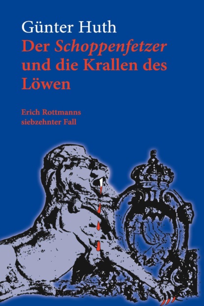 Der Schoppenfetzer und die Krallen des Löwen (Günter Huth). 