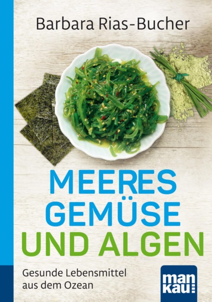 Meeresgemüse und Algen. Kompakt-Ratgeber (Barbara Rias-Bucher). 