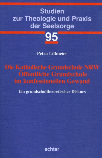 Die Katholische Grundschule NRW Öffentliche Grundschule im konfessionellen Gewand (Petra Lillmeier). 