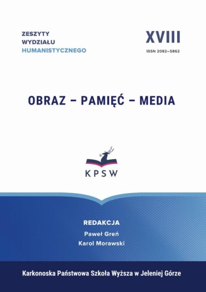 

Zeszyty Wydziału Humanistycznego XVIII Obraz – Pamięć – Media Image – Memory – Media