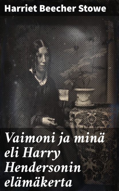 

Vaimoni ja minä eli Harry Hendersonin elämäkerta