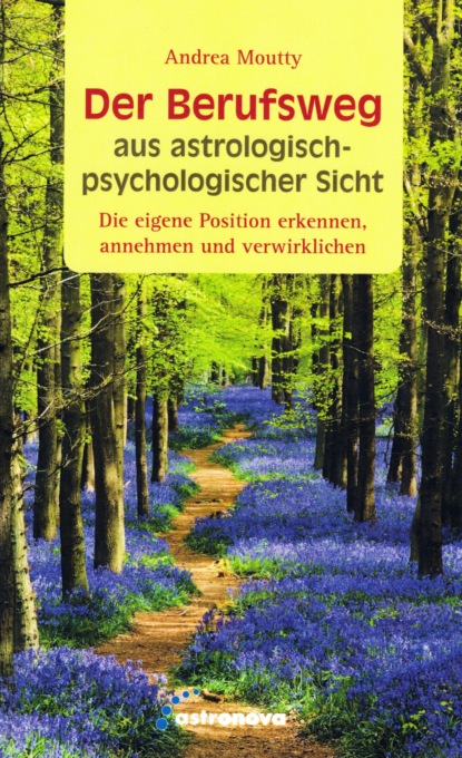 Der Berufsweg aus astrologisch-psychologischer Sicht (Andrea Moutty). 