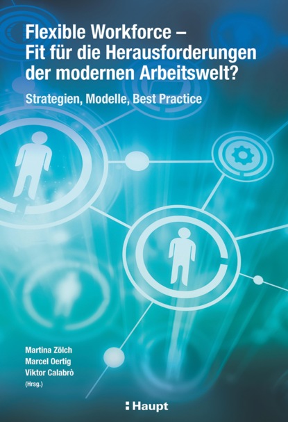 

Flexible Workforce - Fit für die Herausforderungen der modernen Arbeitswelt