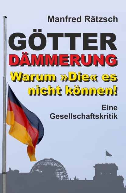 

Götterdämmerung - Warum "Die" es nicht können!