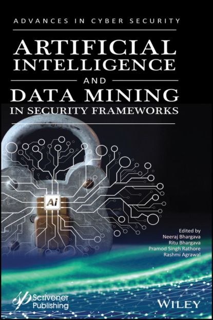 Artificial Intelligence and Data Mining Approaches in Security Frameworks (Группа авторов). 