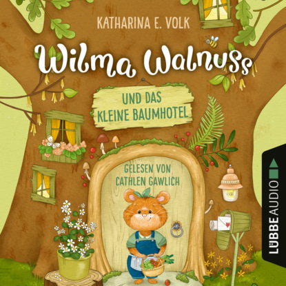 Wilma Walnuss und das kleine Baumhotel - Wilma Walnuss, Teil 1 (Ungek?rzt)