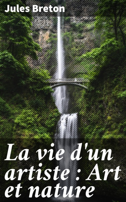 

La vie d'un artiste : Art et nature