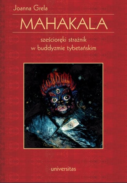 

Mahakala. Sześcioręki strażnik w buddyzmie tybetańskim