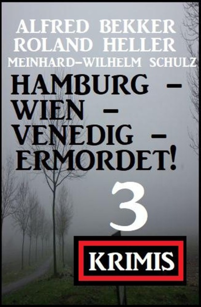 

Hamburg - Wien - Venedig - ermordet! 3 Krimis