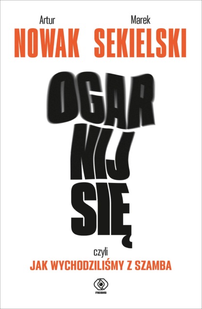 

Ogarnij się, czyli jak wychodziliśmy z szamba