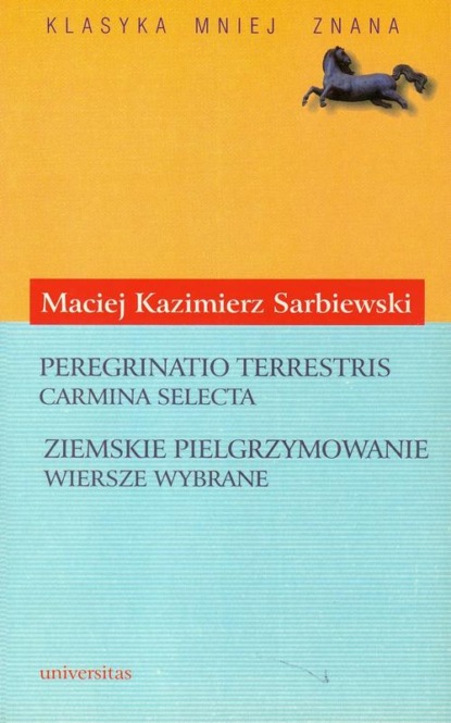 

Peregrinatio terrestris. Carmina selecta (Ziemskie pielgrzymowanie. Wiersze wybrane)