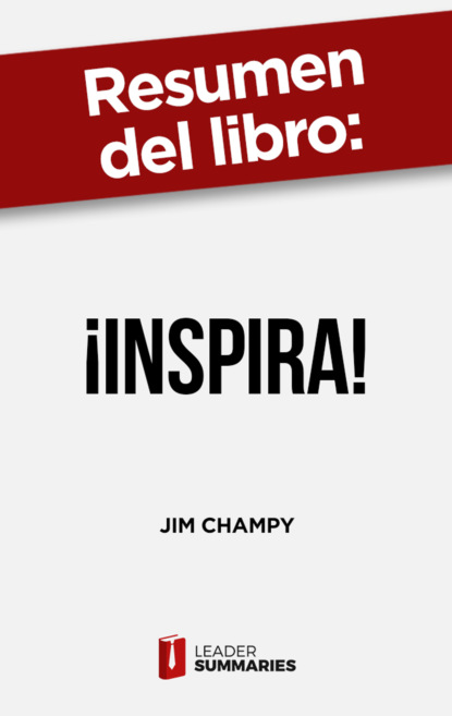 

Resumen del libro "¡Inspira!" de Jim Champy