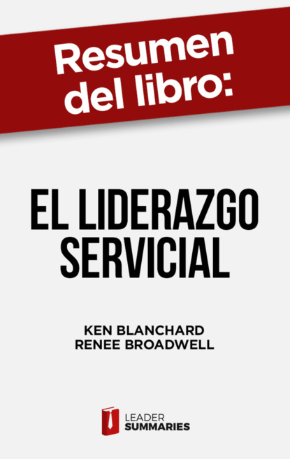 

Resumen del libro "El liderazgo servicial" de Ken Blanchard