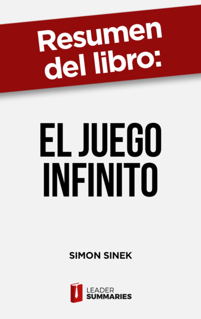 

Resumen del libro "El juego infinito" de Simon Sinek