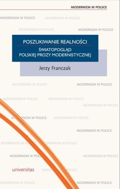 

Poszukiwanie realności. Światopogląd polskiej prozy modernistycznej
