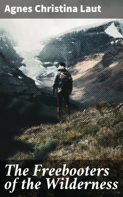 

The Freebooters of the Wilderness