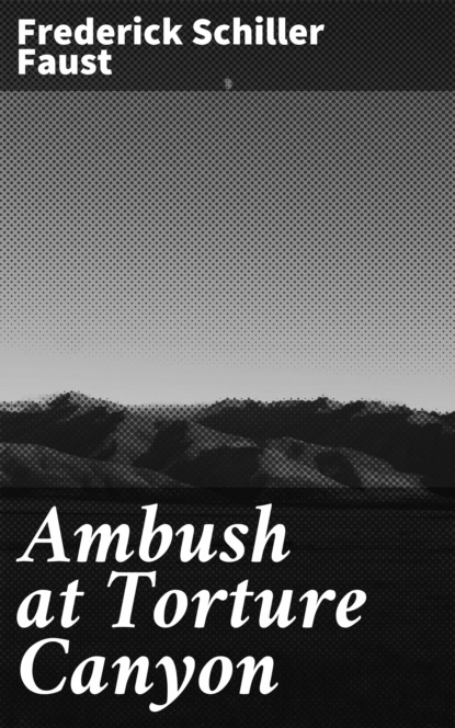 

Ambush at Torture Canyon