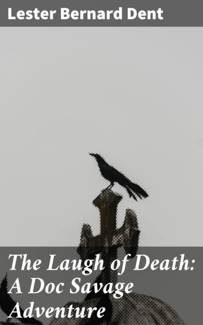 

The Laugh of Death: A Doc Savage Adventure