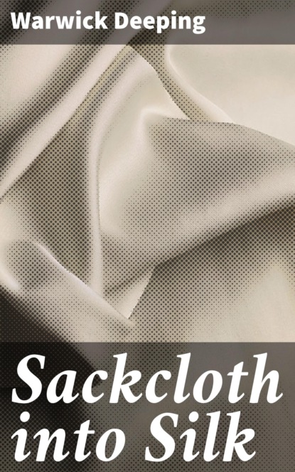 

Sackcloth into Silk