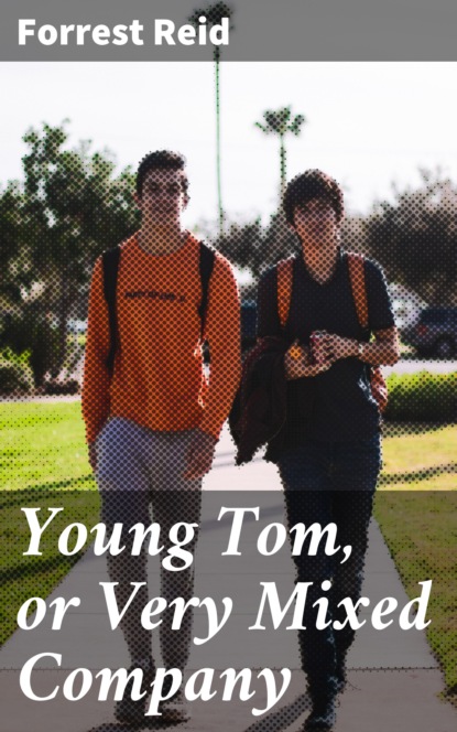 

Young Tom, or Very Mixed Company