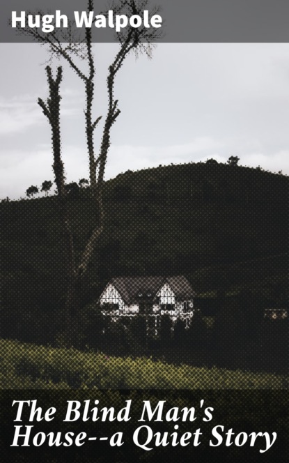 

The Blind Man's House--a Quiet Story