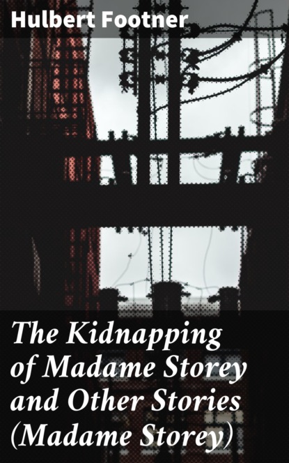 

The Kidnapping of Madame Storey and Other Stories (Madame Storey)