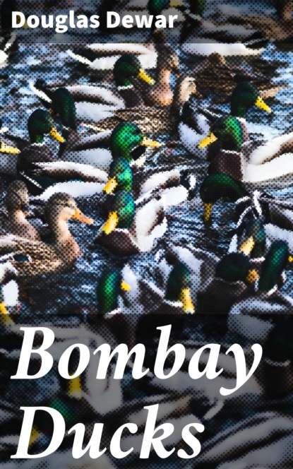 

Bombay Ducks