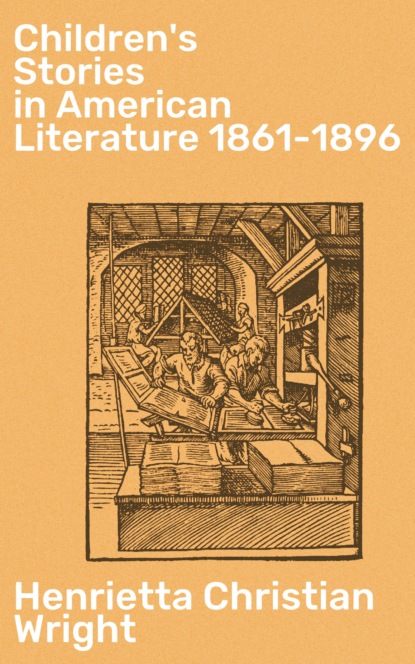 

Children's Stories in American Literature 1861-1896