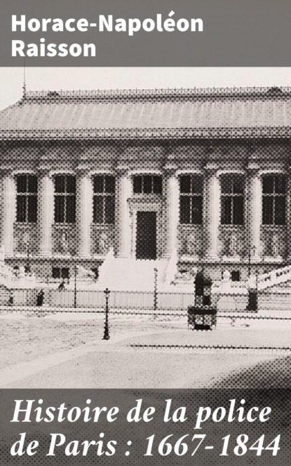 

Histoire de la police de Paris : 1667-1844