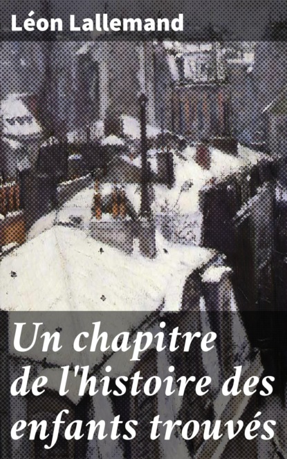 

Un chapitre de l'histoire des enfants trouvés