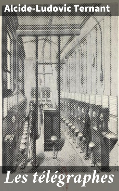 

Les télégraphes