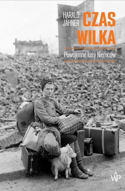 

Czas wilka. Powojenne losy Niemców