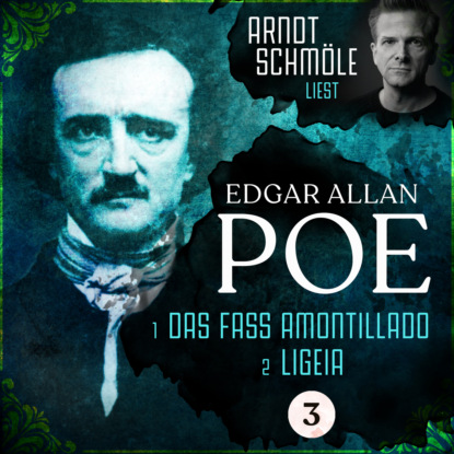 Das Fass Amontillado / Ligeia - Arndt Schm?le liest Edgar Allan Poe, Band 3 (Ungek?rzt)