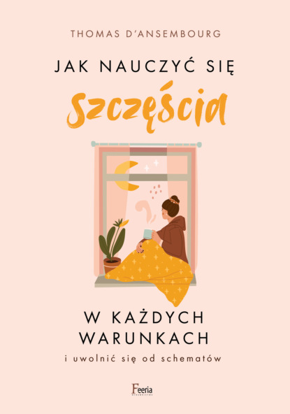 

Jak nauczyć się szczęścia w każdych warunkach