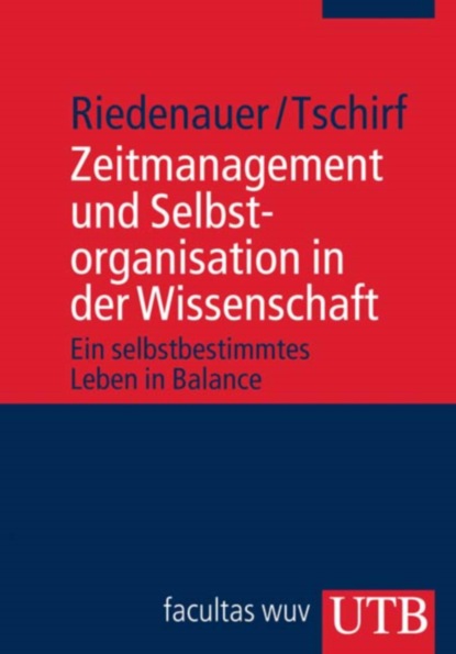 Zeitmanagement und Selbstorganisation in der Wissenschaft (Markus Riedenauer). 