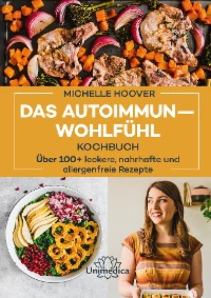 Das Autoimmun-Wohlf?hl-Kochbuch