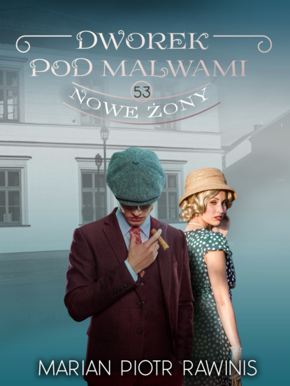 

Dworek pod Malwami. Nowe żony