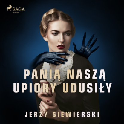 

Panią naszą upiory udusiły