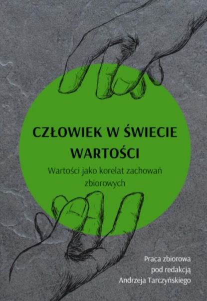 

Człowiek w świecie wartości. Wartości jako korelat zachowań zbiorowych