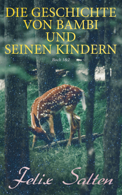 

Die Geschichte von Bambi und seinen Kindern (Buch 1&2)