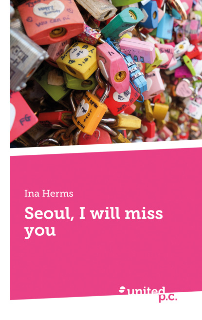 Seoul, I will miss you (Ina Herms). 