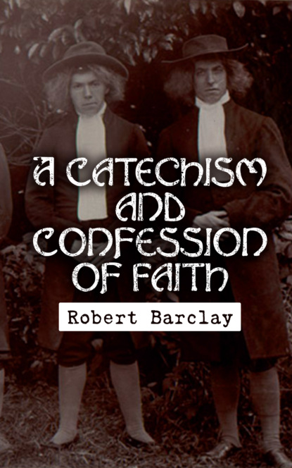 

A Catechism and Confession of Faith