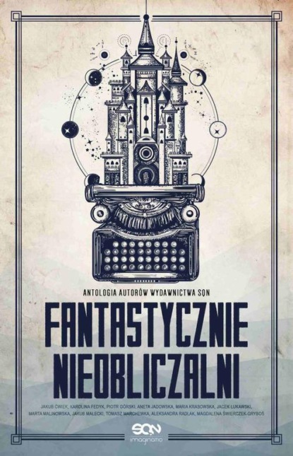 

Fantastycznie nieobliczalni. Antologia opowiadań autorów SQN. Tom 1