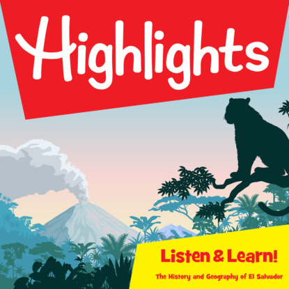 

Highlights Listen & Learn!, The History and Geography of El Salvador (Unabridged)