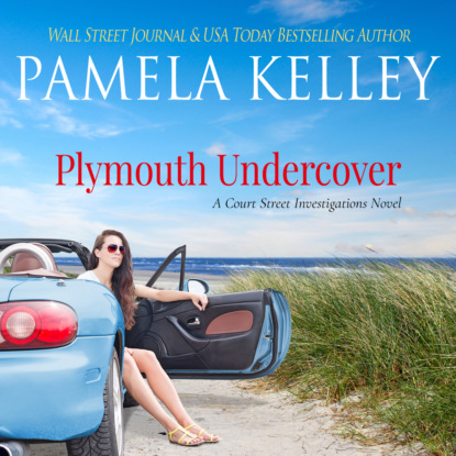 Plymouth Undercover - Court Street Investigations, Book 1 (Unabridged) - Pamela M. Kelley
