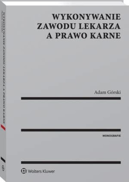 

Wykonywanie zawodu lekarza a prawo karne