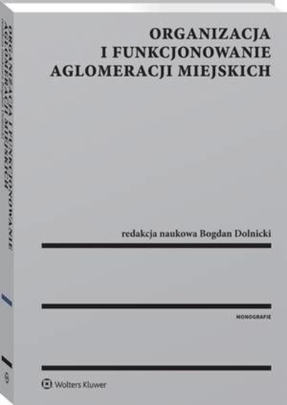 

Organizacja i funkcjonowanie aglomeracji miejskich