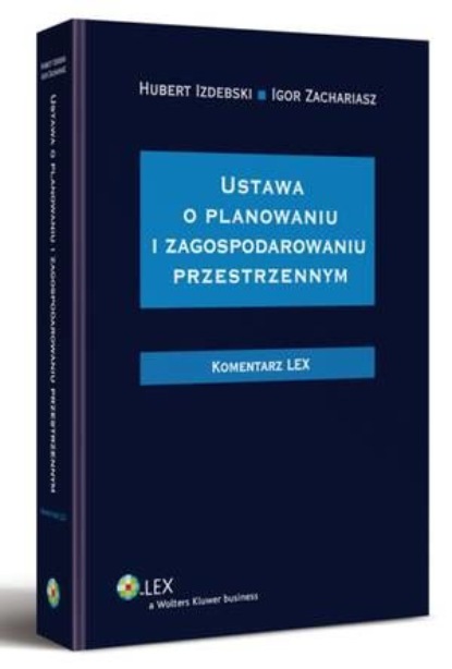 

Ustawa o planowaniu i zagospodarowaniu przestrzennym. Komentarz